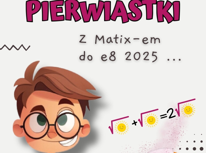 PIERWIASTKI - z Matixem do E8