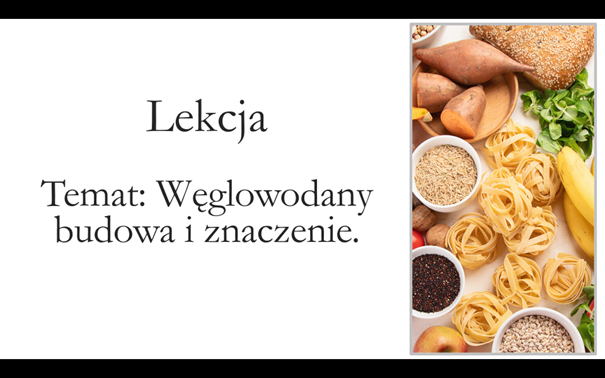 Klasa 1 ( podstawa) - Węglowodany - budowa i znaczenie - prezentacja