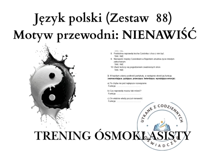 Trening ósmoklasisty – język polski (zestaw 88). Motyw przewodni: NIENAWIŚĆ
