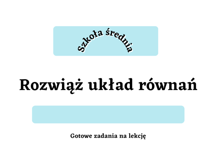 Rozwiąż układ równań. Pierwsza lekcja z układów równań. Szkoła średnia :)