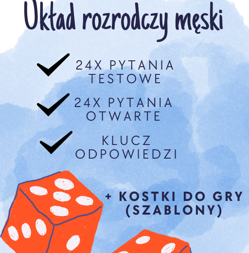 Układ rozrodczy męski - ćwiczenia do lekcji/ zadania / gra do lekcji - 24 pytań testowych i 24 pytań otwartych wraz z odpowiedziami + kostki do gry (szablony)