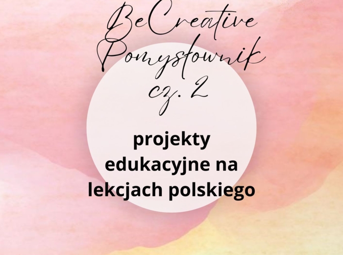 Pomysłownik, cz. 2, projekty edukacyjne na języku polskim, 12 stron pdf