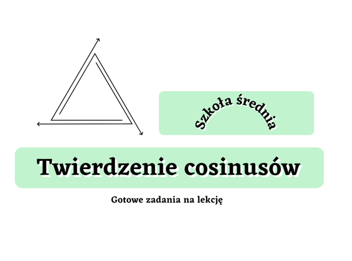 Twierdzenie cosinusów - gotowe zadania na lekcję. Szkoła średnia :-)