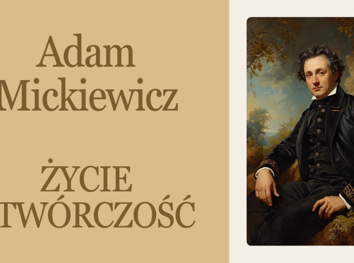 Adam Mickiewicz "Pan Tadeusz"- życie i twórczość