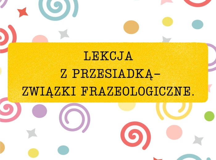 Lekcja z przesiadką-związki frazeologiczne.