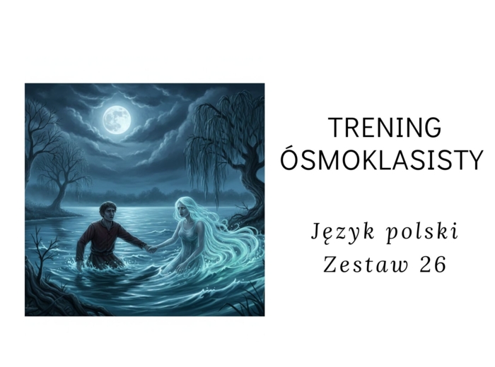 Trening ósmoklasisty -język polski. Zestaw 26