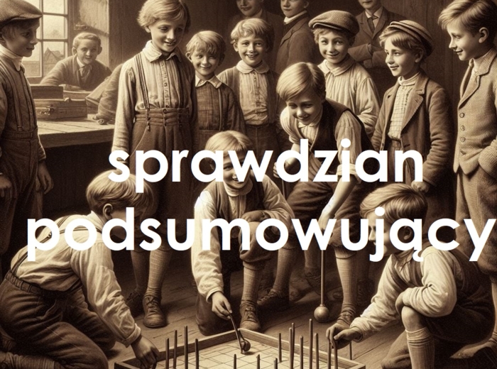 Sprawdzian podsumowujący CHŁOPCY Z PLACU BRONI