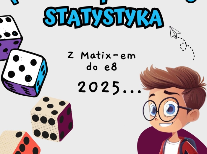 PRAWDOPODOBIEŃSTWO I STATYSTYKA z Matixem do E8