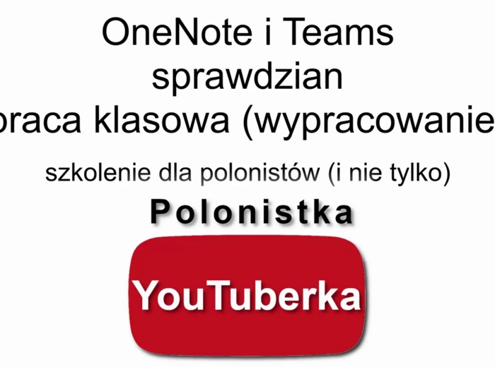 Sprawdzian/wypracowanie/test w OneNote - kilka podpowiedzi dla polonistów (i nie tylko) - film youtube