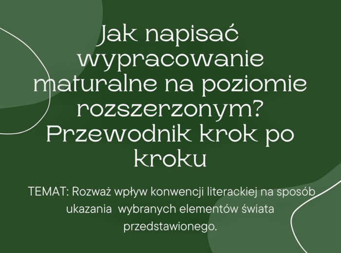 Konwencja literacka, czyli jak napisać wypracowanie maturalne na poziomie rozszerzonym? Przewodnik krok po kroku