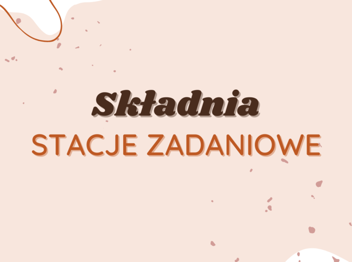 Stacje zadaniowe: Składnia (równoważniki zdań, zdania pojedyncze i zdania złożone)