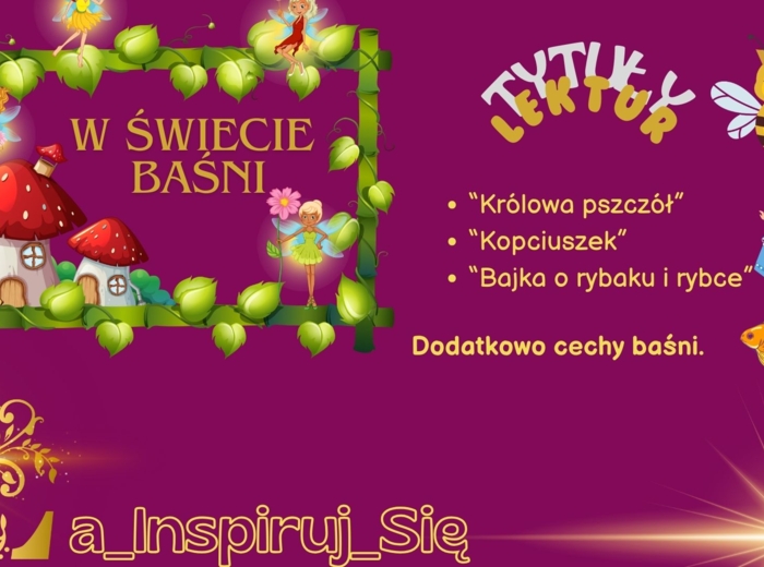 Baśnie: "Kopciuszek", "Bajka o rybaku i rybce", "Królowa pszczół", cechy baśni - karty pracy, scenariusz lekcji, zadania