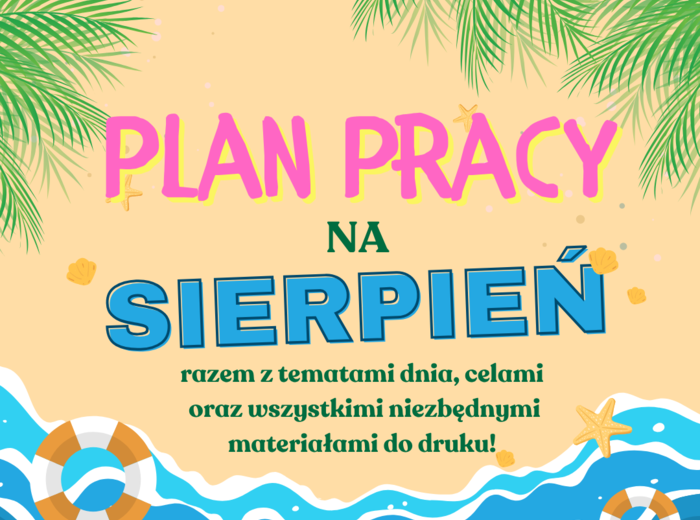 PLAN PRACY - SIERPIEŃ / LATO/ WAKACJE (plan pracy z tematami, celami, pomocami dydaktycznymi)