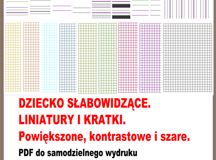 DZIECKO SŁABOWIDZĄCE. LINIATURY I KRATKI. Powiększone, kontrastowe i szare. PDF do samodzielnego wydruku.