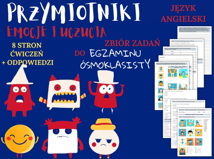 PRZYMIOTNIKI (EMOCJE)– Zbiór zadań do egzaminu ósmoklasisty z języka angielskiego. Poziom A2/A2+ – przymiotniki opisujące uczucia i emocje, ćwiczenia: końcówki -ing/-ed, przymiotniki zaprzeczające (unamused, unexciting), wypełnianie luk w tekście, tworze
