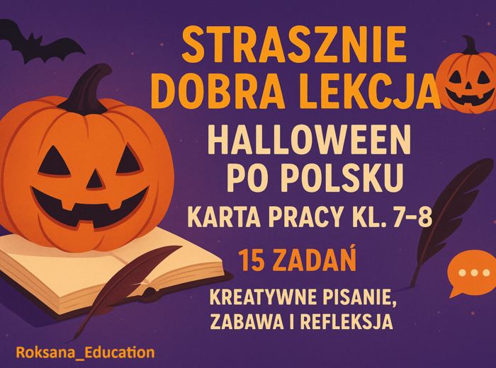 🎃 Strasznie dobra lekcja! Halloween po polsku 👻 | Karta pracy kl. 7–8 ✏️ | 15 zadań | Kreatywne pisanie, zabawa i refleksja 💬