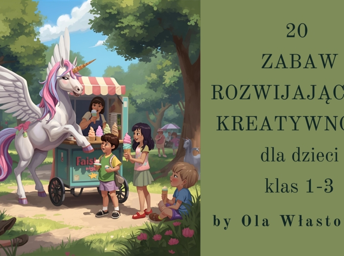 20 Zabaw rozwijających kreatywność dla dzieci klas 1-3