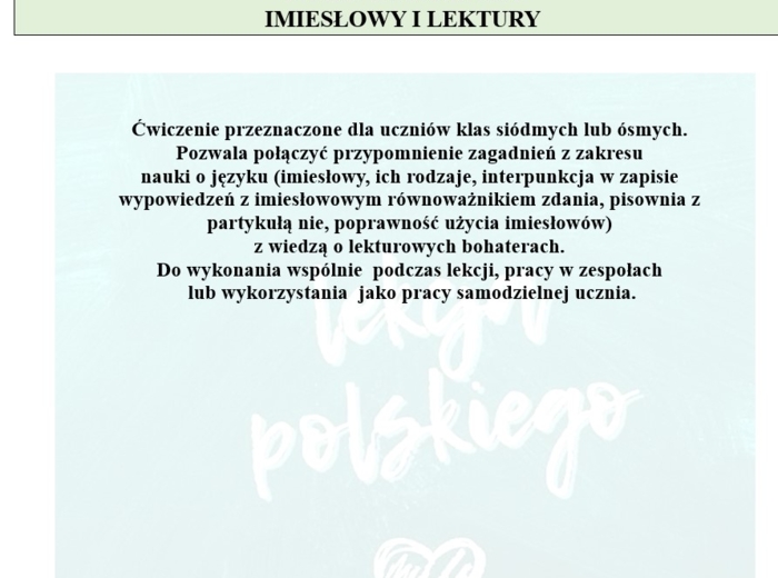 IMIESŁOWY I LEKTURY - WIEDZA O JEZYKU I BOHATERACH. ĆWICZENIE PRZED EGZAMINEM.