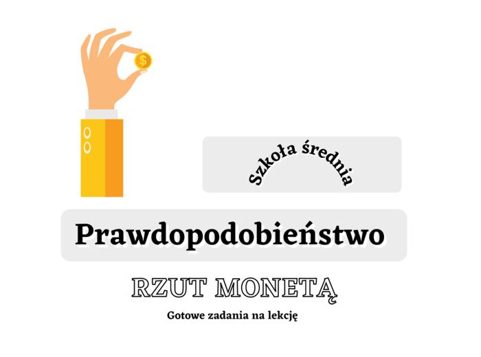 Rzut monetą - rachunek prawdopodobieństwa. Szkoła średnia :-)