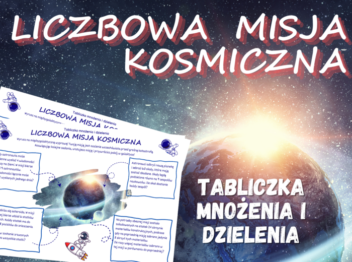 LICZBOWA MISJA KOSMICZNA - tabliczka mnożenia i dzielenia, karta pracy, klasy 3, 4, 5