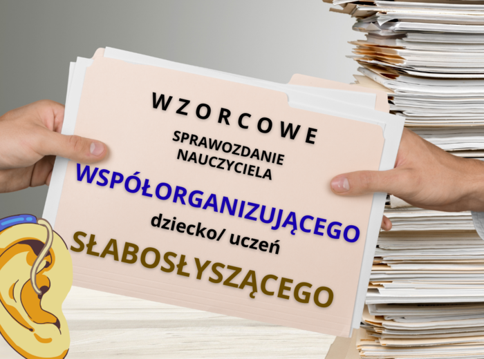 Sprawozda nienauczyciela WSPÓŁORGANIZUJĄCEGO dla ucznia z wadą słuchu/ słabosłyszenienim
