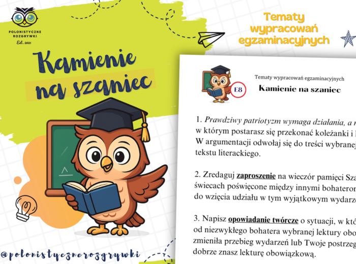 Kamienie na szaniec. Tematy wypracowań egzaminacyjnych. Egzamin ósmoklasisty. Rozprawka. Przemówienie. Opowiadanie twórcze. Ogłoszenie. Zaproszenie