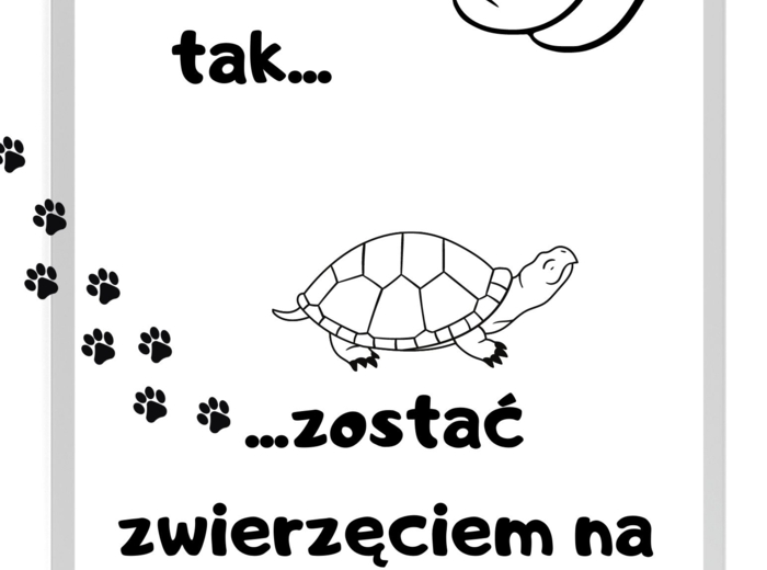 A gdyby tak... zostać zwierzęciem na jeden dzień