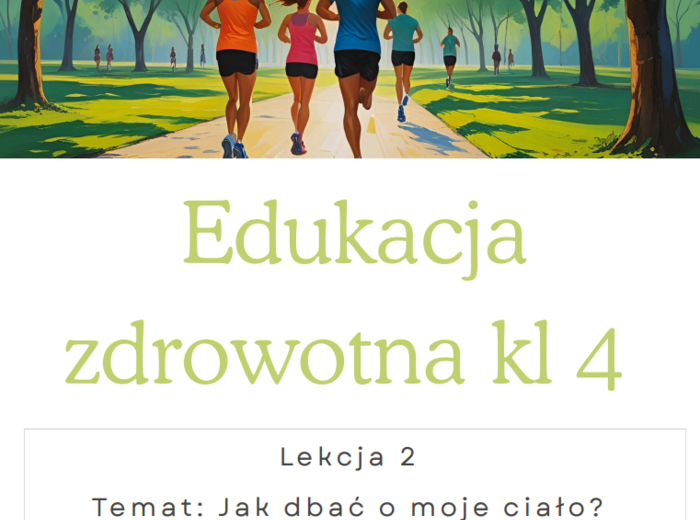 Edukacja zdrowotna kl 4 lekcja 2 Temat:Jak dbać o moje ciało?