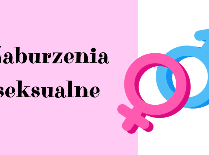 PSYCHOLOGIA. Zaburzenia seksualne - ujęcie psychologiczne, kliniczne i społeczne. Diagnoza, mechanizmy, konsekwencje, pomoc.