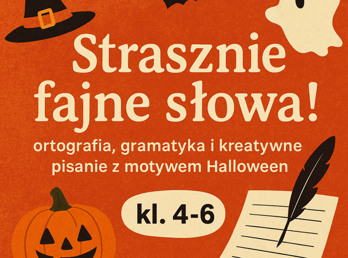 🧙‍♀️ „Strasznie fajne słowa!” – ortografia, gramatyka i kreatywne pisanie z motywem Halloween (kl. 4–6) 👻📚