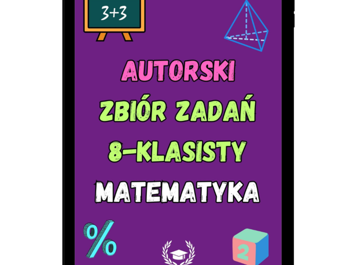 Autorski zbiór zadań 8-klasisty - Matematyka
