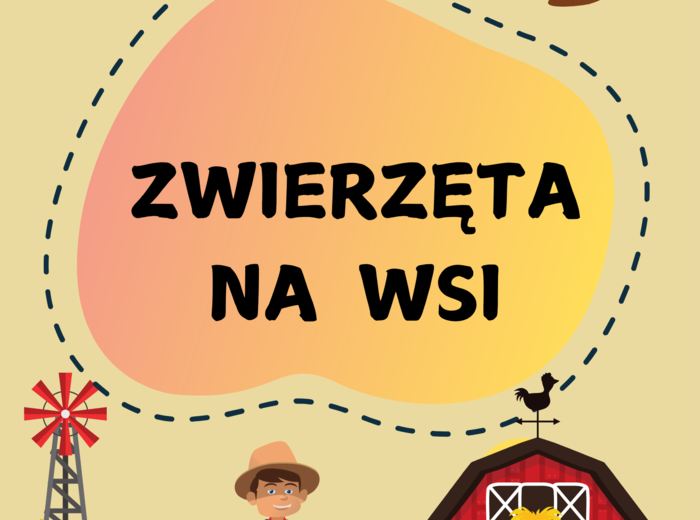 ZWIERZĘTA NA WSI - WIEJSKA ZAGRODA