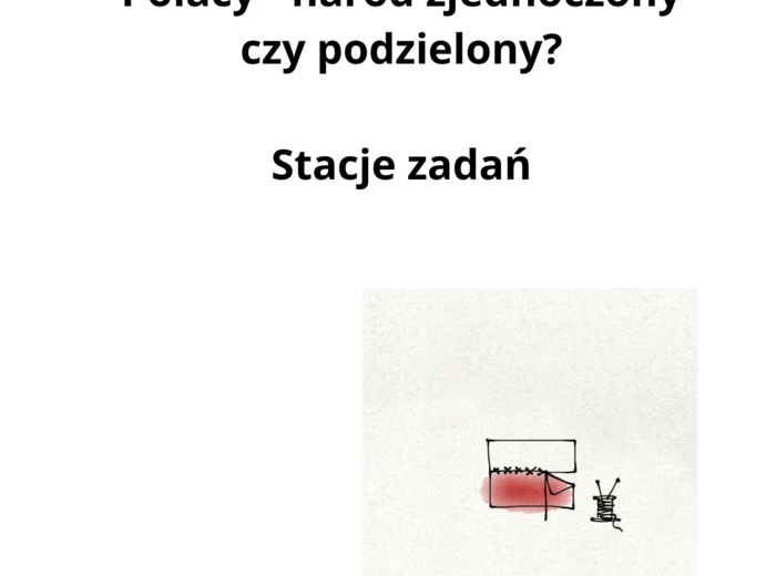 Stacje zadań - Polacy - naród zjednoczony czy podzielony?