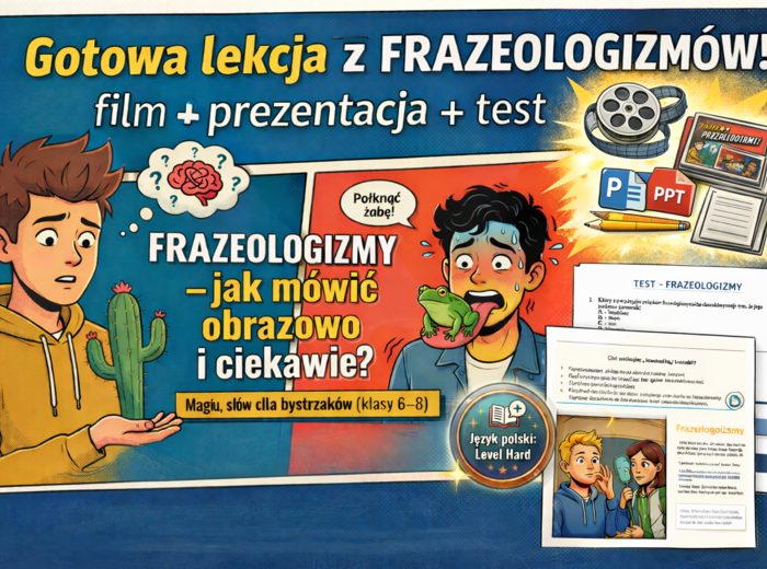 Frazeologizmy – GOTOWA LEKCJA  | prezentacja 23 slajdy + test 13 pytań + nagranie, film - język polski, egzamin ósmoklasisty, klasa 6, klasa 7, klasa 8