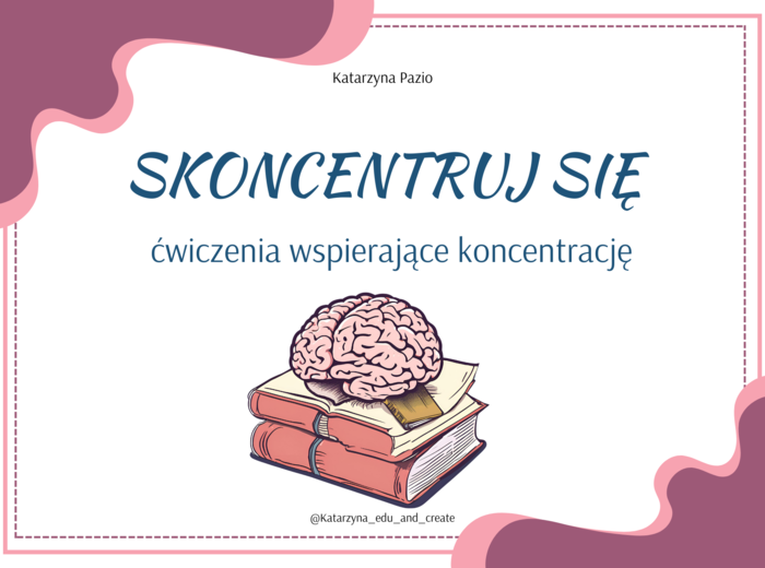 Skoncentruj się - ćwiczenia wspierające koncentrację