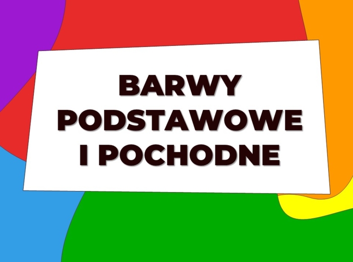 Barwy podstawowe i pochodne - prezentacja