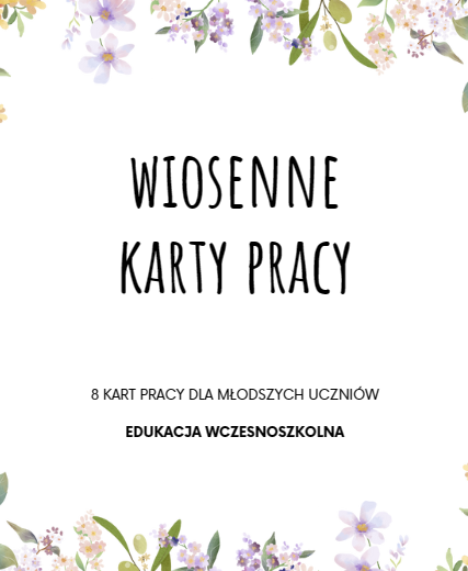 WIOSENNE KARTY PRACY EDUKACJA WCZESNOSZKOLNA WIOSNA