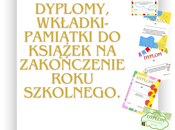 DYPLOMY,WKŁADKI - PAMIĄTKI DO KSIĄŻEK NA ZAKOŃCZENIE ROKU.