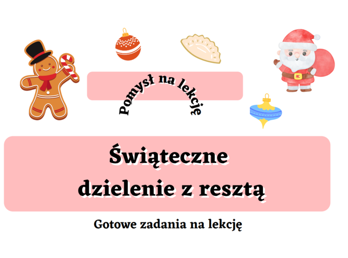 Świąteczne dzielenie z resztą. Gotowe zadania na lekcję :)