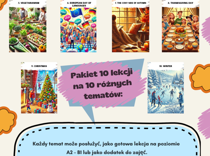 Angielski_Pakiet 10 Lekcji na 10 różnych tematów. Back to School_Halloween_Procrastinators - The Leaders of Tomorrow_National Education Day in Poland_Vegetarianism _European Day of Languages _The Cosy Side of Autumn_Thanksgiving Day Christmas Winter