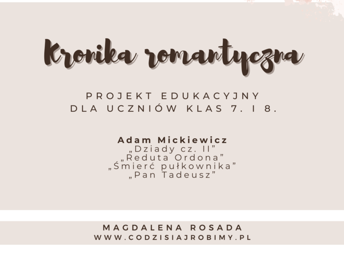 Projekt: Kronika romantyczna (Reduta Ordona, Śmierć pułkownika, Dziady cz. II, Pan Tadeusz)