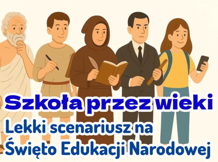 "Szkoła przez wieki" - scenariusz uroczystości z okazji święta Edukacji Narodowej