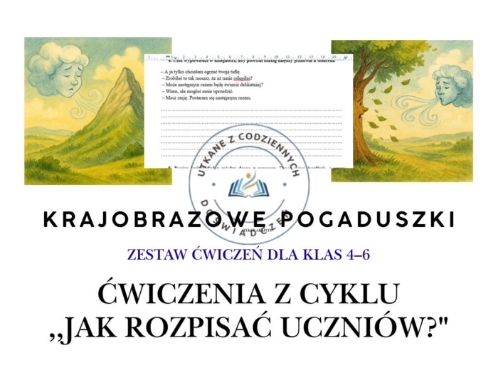 Krajobrazowe pogaduszki- ćwiczenia z cyklu ,,Jak rozpisać uczniów?"