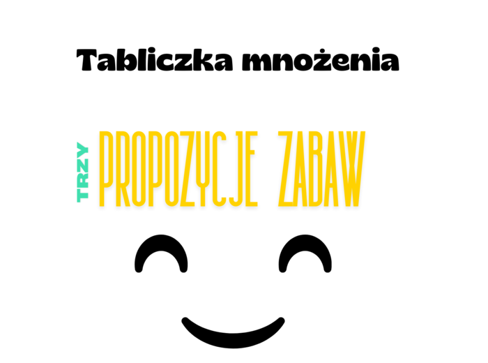 Tabliczka mnożenia -- 3 zabawy