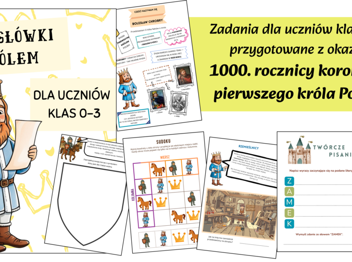 Wyjątkowe, angażujące zadania przez które prowadzi król Polski Bolesław Chrobry! klasy 0-3👑w 1000. lecie koronacji 👑 21 stron