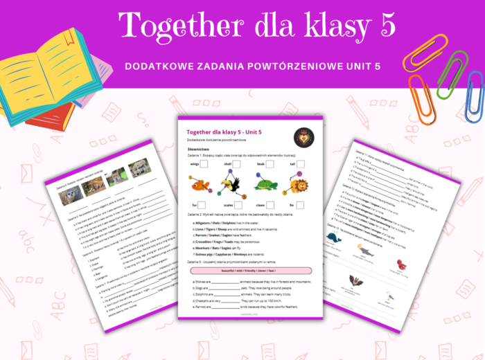 Together dla Kasy 5 Unit 5 Materiały dodatkowe, powtórzenie, ćwiczenia, zadania, karty pracy, język angielski, słownictwo, gramatyka, komunikacja, nazwy zwierząt, części ciała zwierząt, stopniowanie przymiotnika