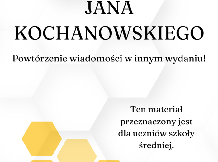 TWÓRCZOŚĆ JANA KOCHANOWSKIEGO - HEKSAGONY