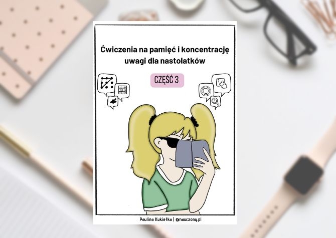 Ćwiczenia na pamięć i koncentrację uwagi dla nastolatków. Część 3