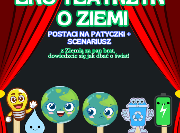 Teatrzyk na Dzień Ziemi "Z ziemią za pan brat- dowiedzcie się jak dbać o świat"