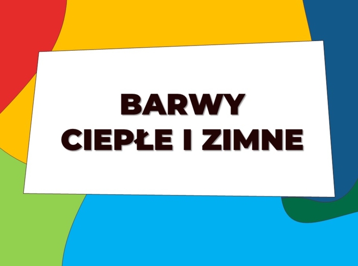 Barwy ciepłe i zimne - prezentacja